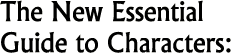 The New Essential Guide to Characters