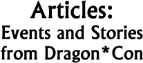 Articles: Events and Stories from Dragon*Con
