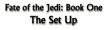 Fate of the Jedi: Book One: The Set Up
