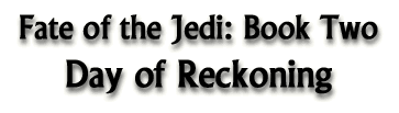 Fate of the Jedi: Book Two: Day of Reckoning
